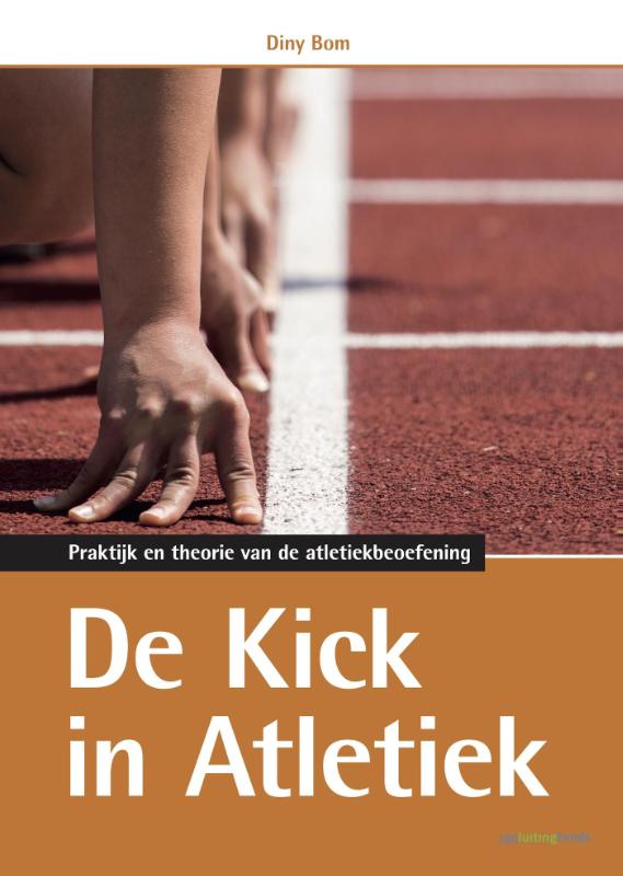 Diny Bom De Kick In Atletiek / Geschriften Van Het Jan Luiting Fonds / 106