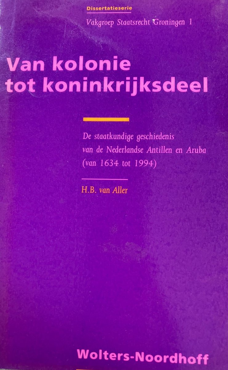 H.B. van Aller Van Kolonie Tot Koninkrijksdeel