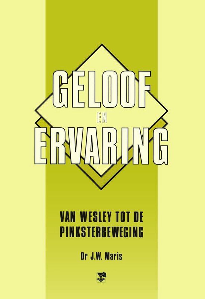 Geloof en ervaring : van wesley tot...