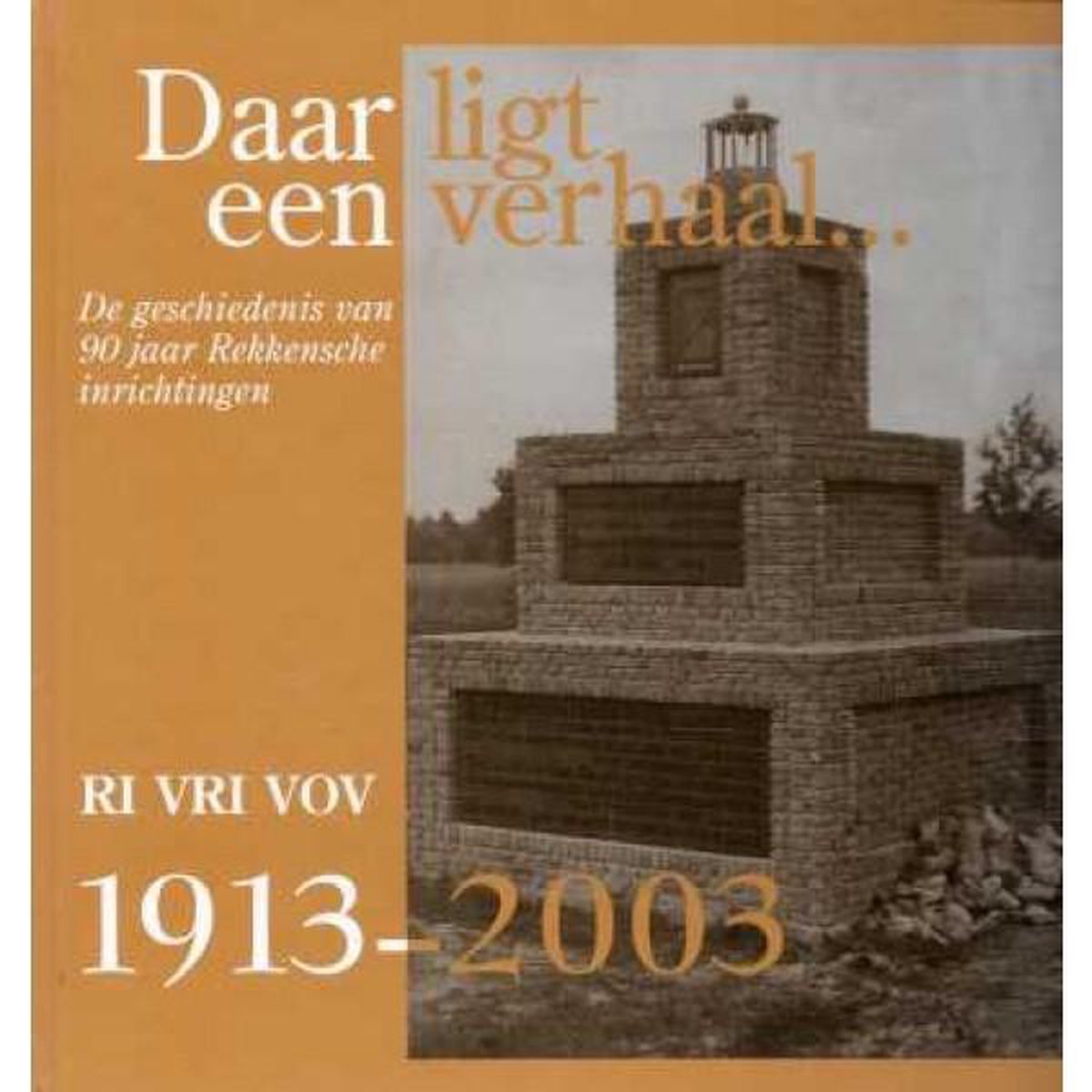 Daar ligt een verhaal . . . 1913-2003