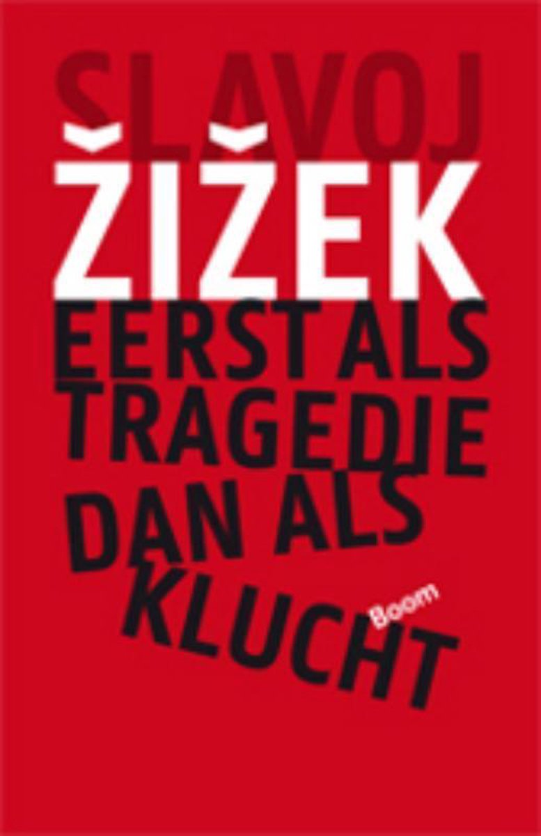 Slavoj Zizek Eerst Als Tragedie, Dan Als Klucht