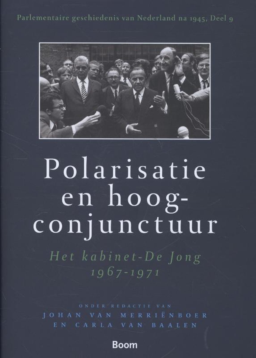Polarisatie En Hoogconjunctuur / Parlementaire Geschiedenis Van Nederland Na 1945 / 9