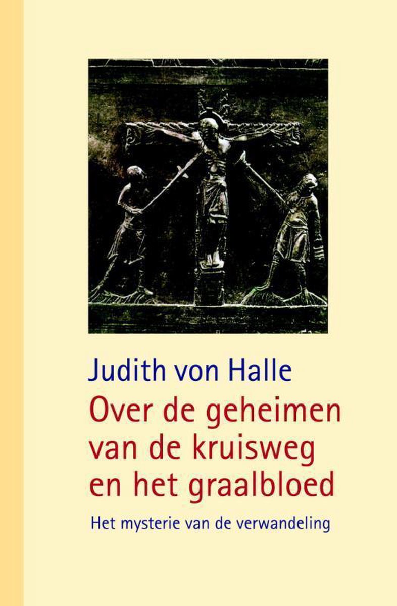 Judith von Halle Over De Geheimen Van De Kruisweg En Het Graalbloed