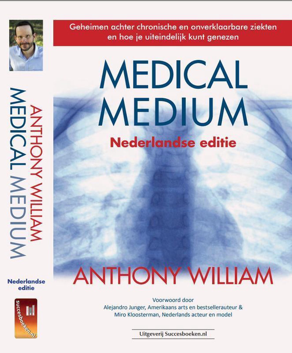 Anthony William Geheimen Achter Chronische En Onverklaarbare Ziekten En Hoe Je Uiteindelijk Kunt Genezen / Medical Medium