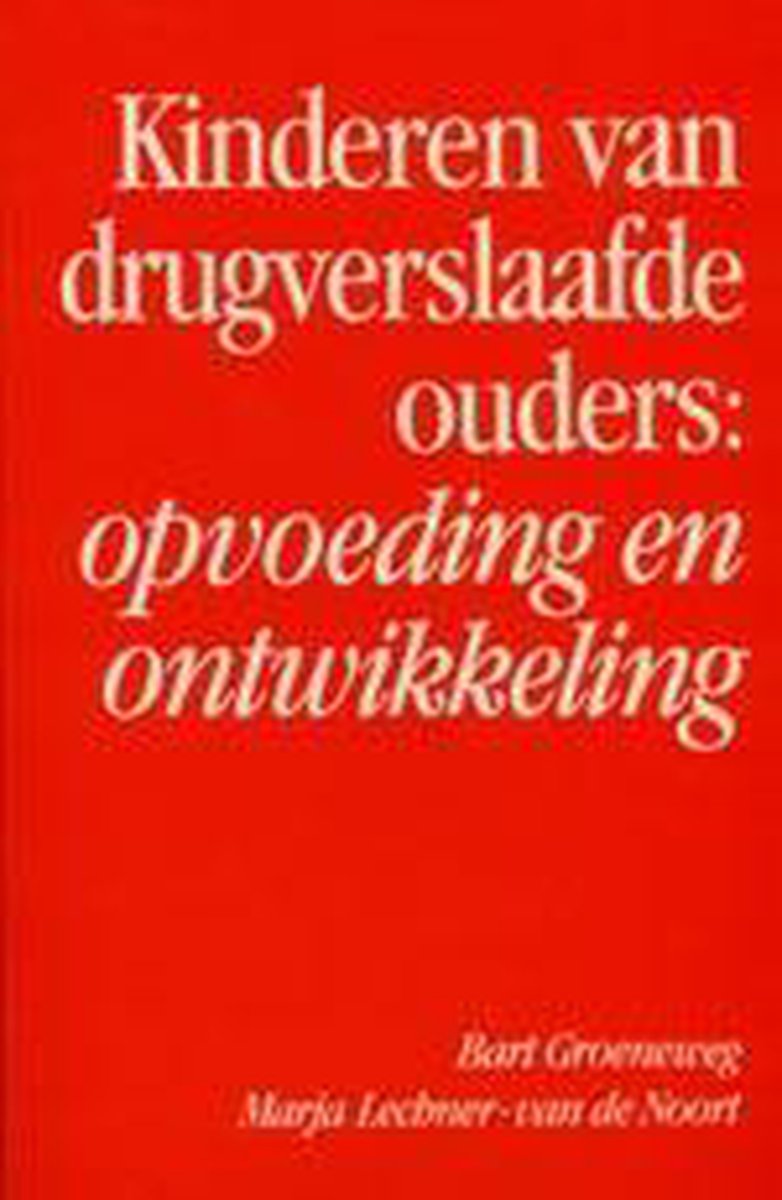 Kinderen van drugverslaafde ouders: opvoeding en ontwikkeling