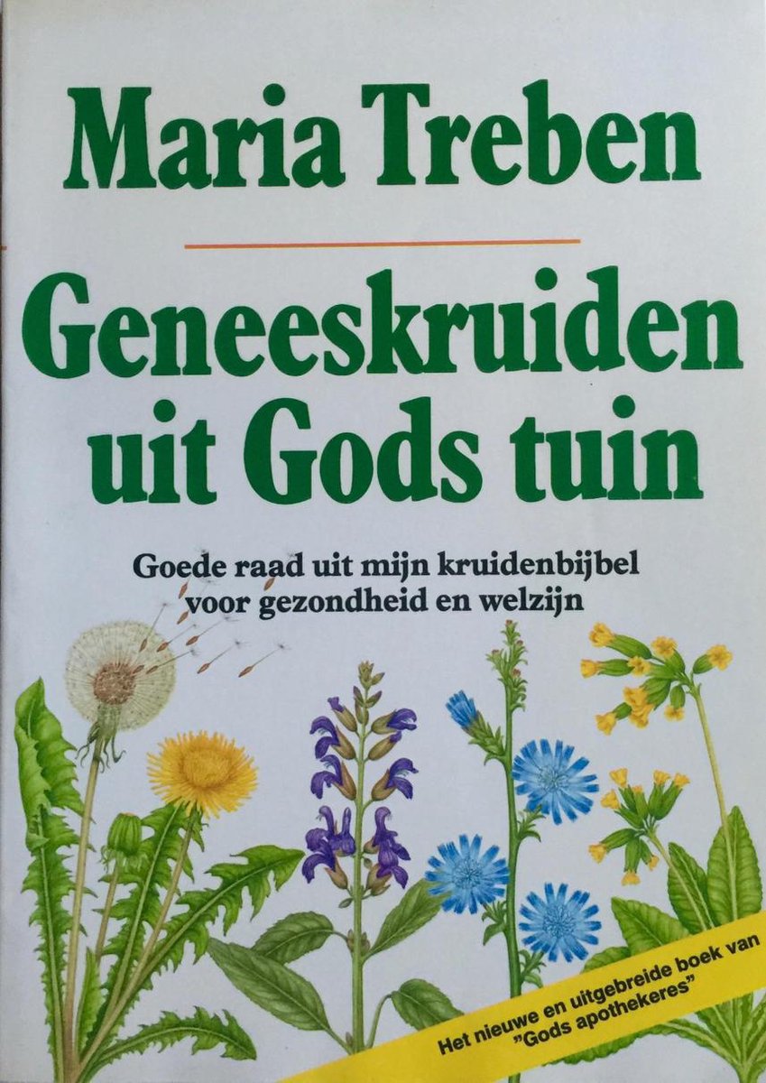 Geneeskruiden uit Gods tuin : goede raad uit mijn kruidenbijbel voor gezondheid en welzijn