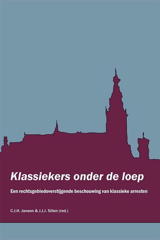 Klassiekers onder de loep. Een rechtsgebiedoverstijgende beschouwing van klassieke arresten / Law extra