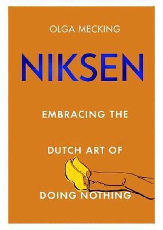 Niksen Embracing the Dutch Art of Doing Nothing