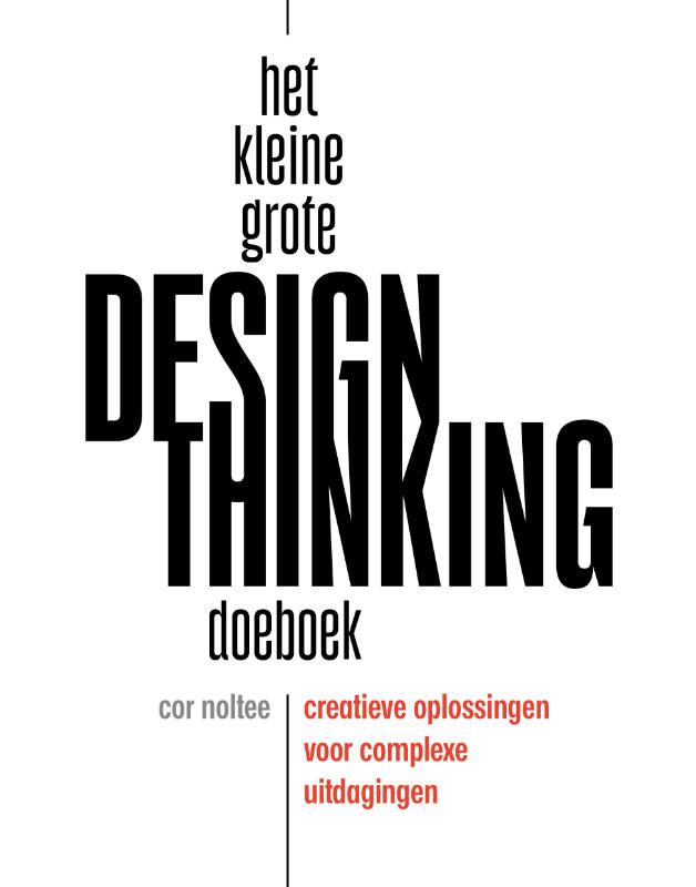 Cor Noltee Het Kleine Grote Design Thinking Doeboek
