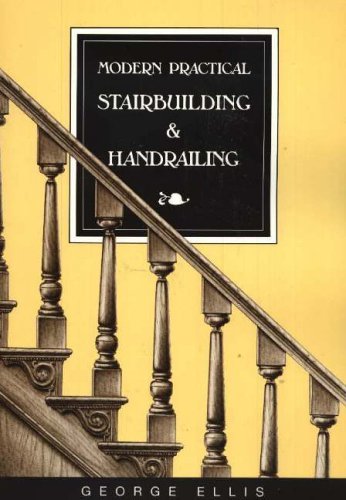 Modern Practical Stairbuilding and Handrailing