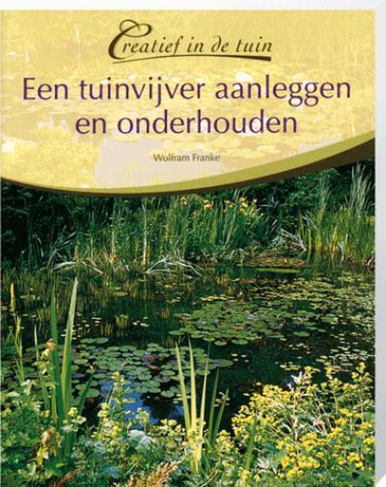 Wolfram Franke Een Tuinvijver Aanleggen En Onderhouden