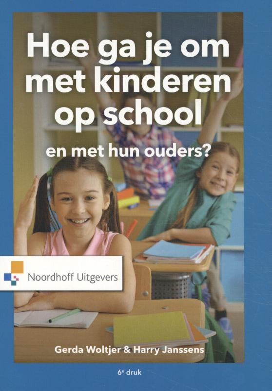 Gerda Woltjer Hoe Ga Je Om Met Kinderen Op School En Met Hun Ouders? / Vast Boek