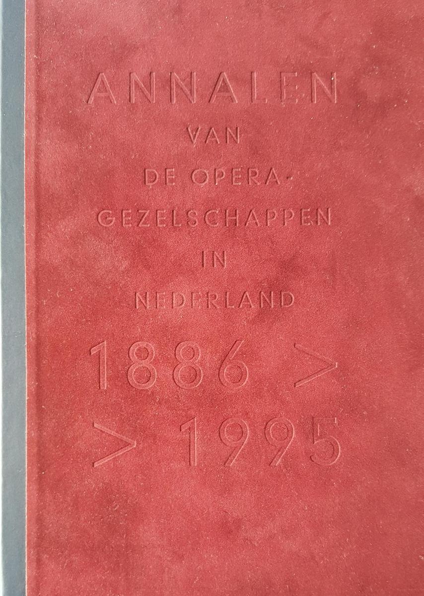 Annalen van de Operagezelschappen in Nederland 1886 - 1995
