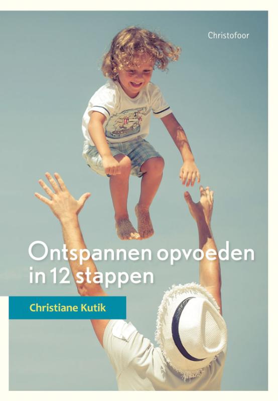 Ontspannen opvoeden in 12 stappen / Opgroeien