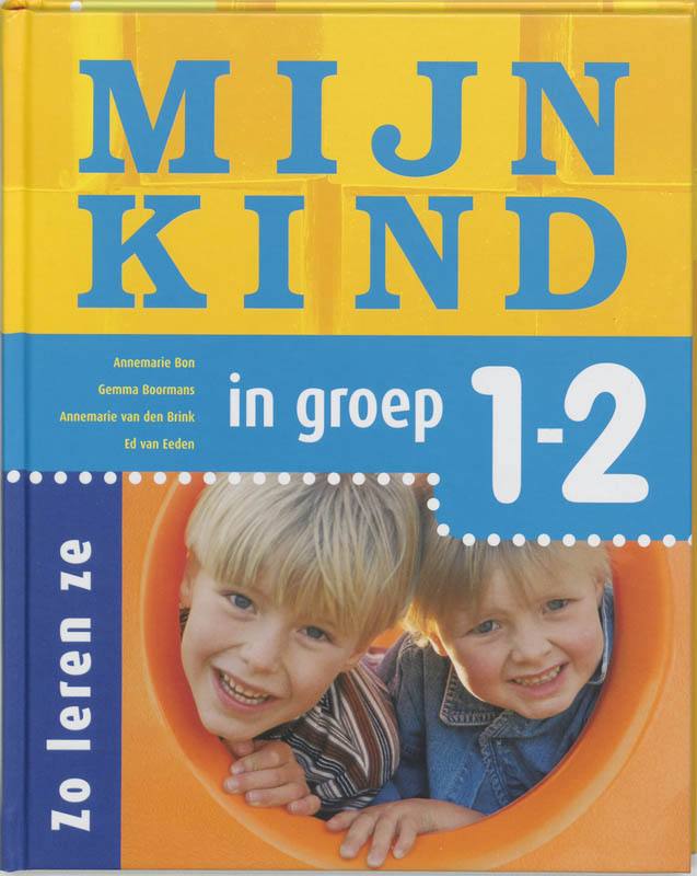 Annemarie Bon Mijn Kind In Groep 1 En 2 / Zo Leren Ze