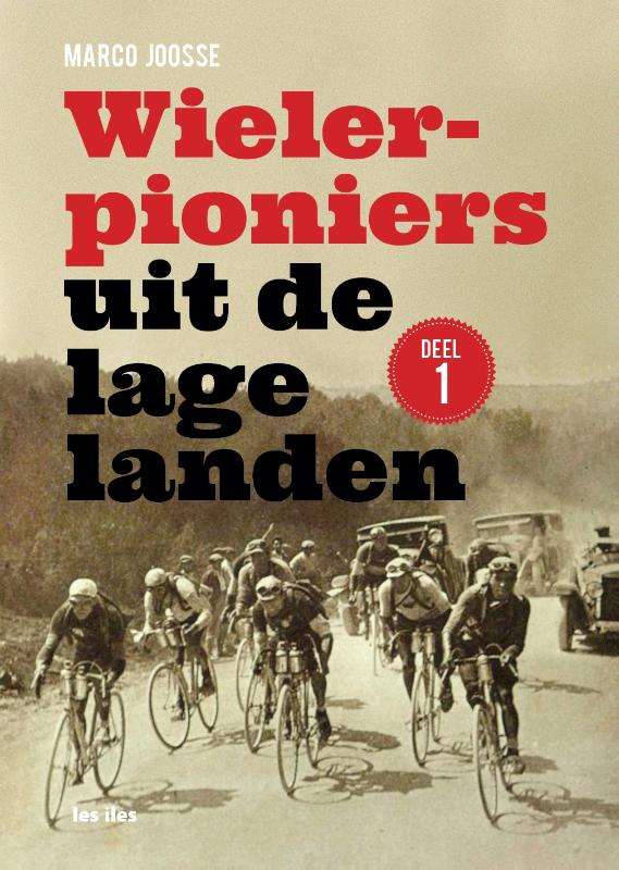 Marco Joosse Wielerpioniers Uit De Lage Landen / Wielerpioniers Uit De Lage Landen / 1