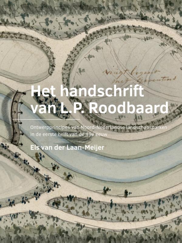 Het handschrift van L.P. Roodbaard / A+BE Architecture and the Built Environment