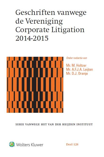 Geschriften Vanwege De Vereniging Corporate Litigation / 2014-2015 / Serie Vanwege Het Van Der Heijden Instituut