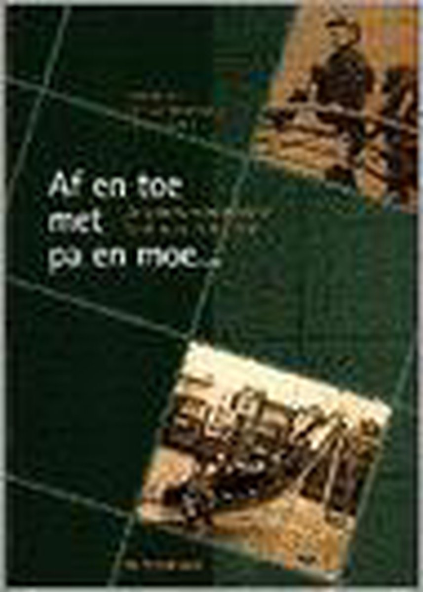 AF EN TOE MET PA EN MOE - DE SPEELTUINBEWEGING IN NEDERLAND 1900-1995