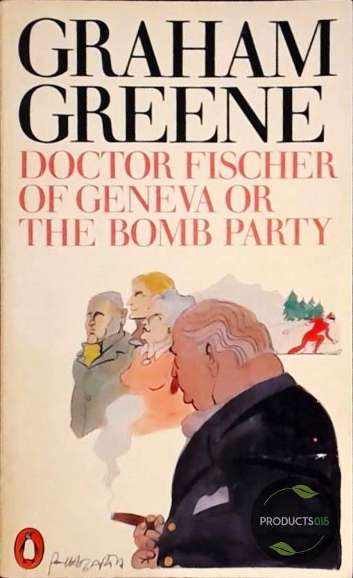 Doctor Fischer Of Geneva Or The Bomb Party