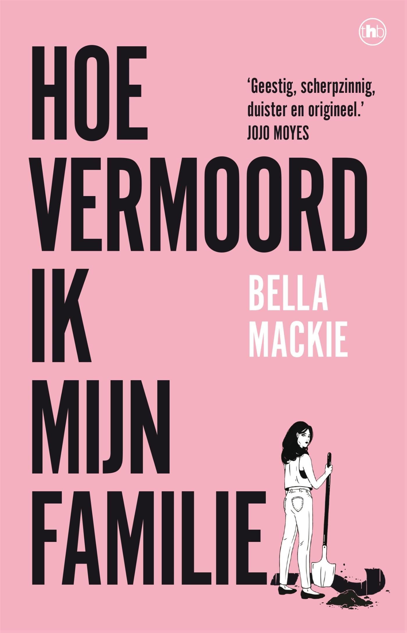Bella Mackie Hoe Vermoord Ik Mijn Familie?