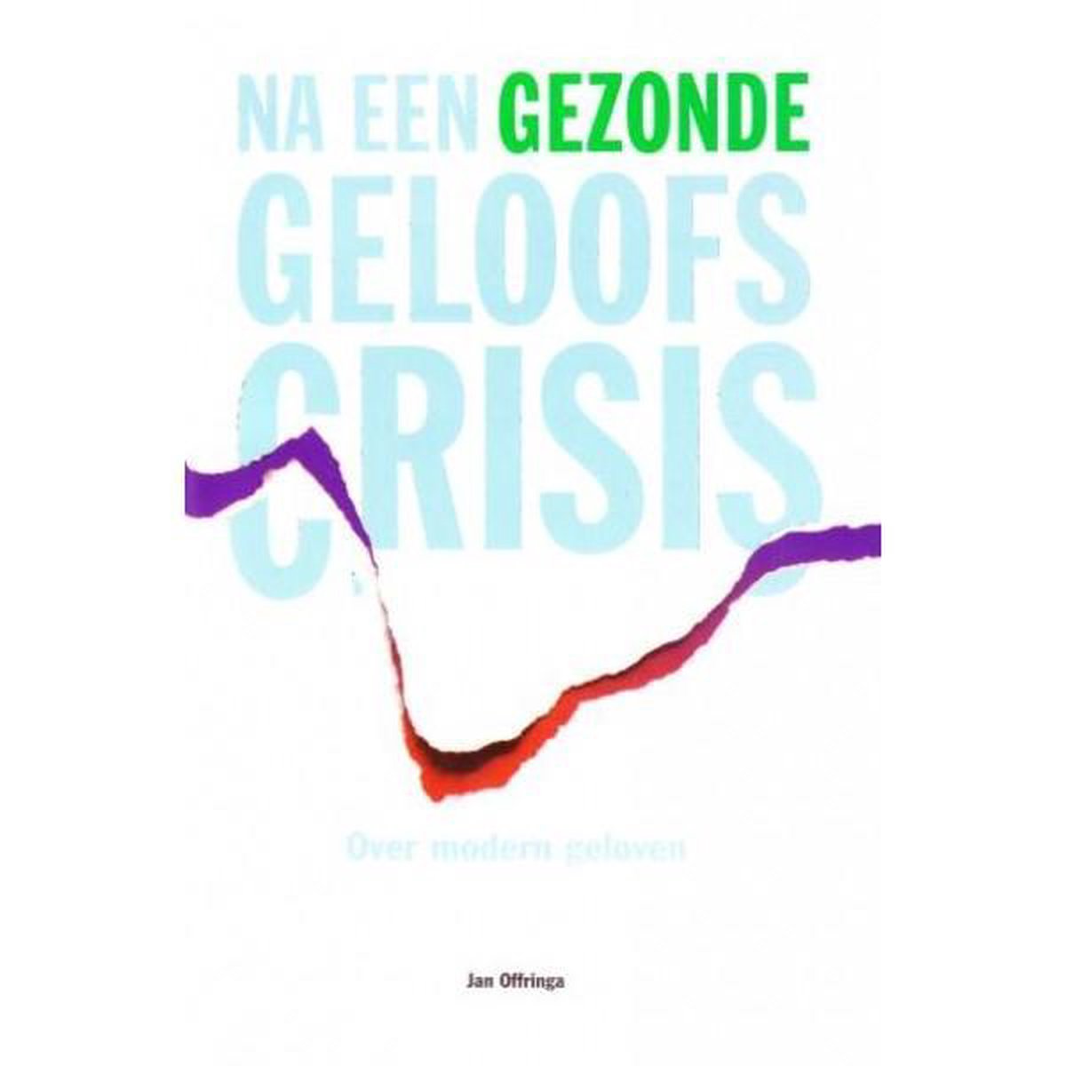 J. Offringa Na Een Gezonde Geloofscrisis