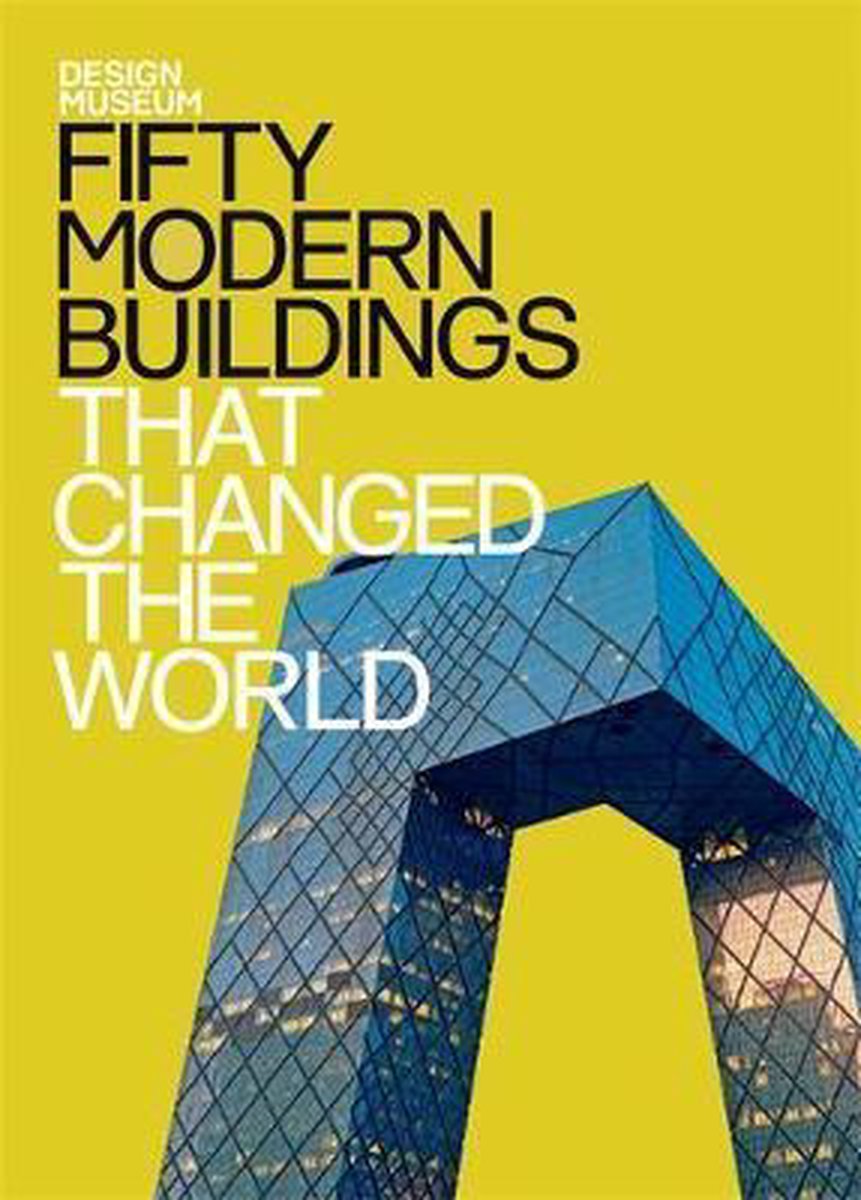 Fifty modern buildings that changed the world / Design museum
