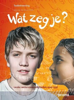 Wat zeg je? / Prisma Taalbeheersing