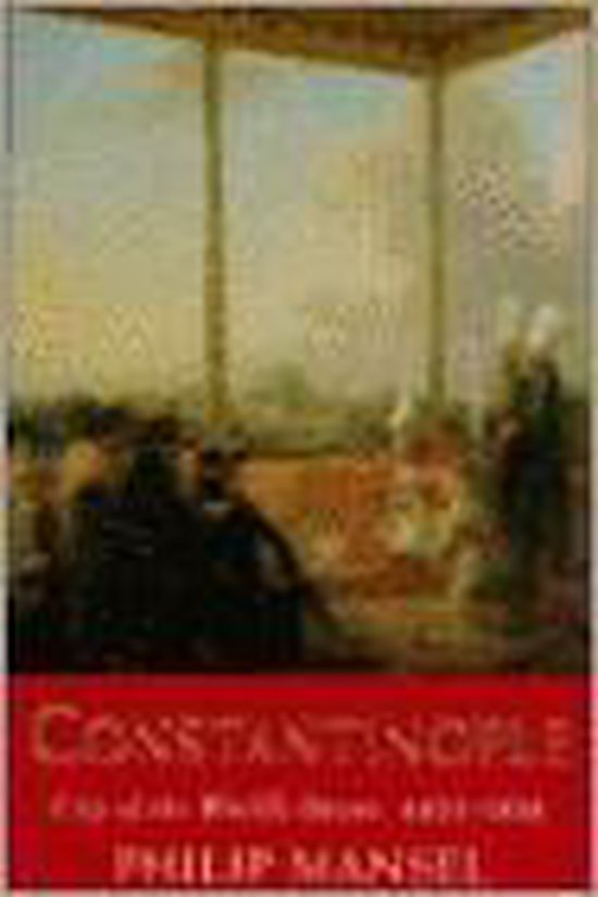 Philip Mansel Constantinople