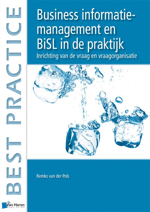 Business information management en BiSL in de praktijk / Best practice