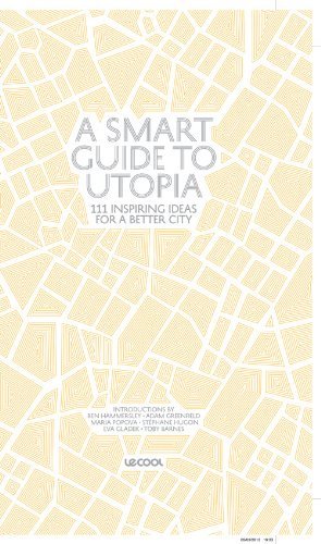 A Smart Guide to Utopia - 111 insipering ideas for a better city