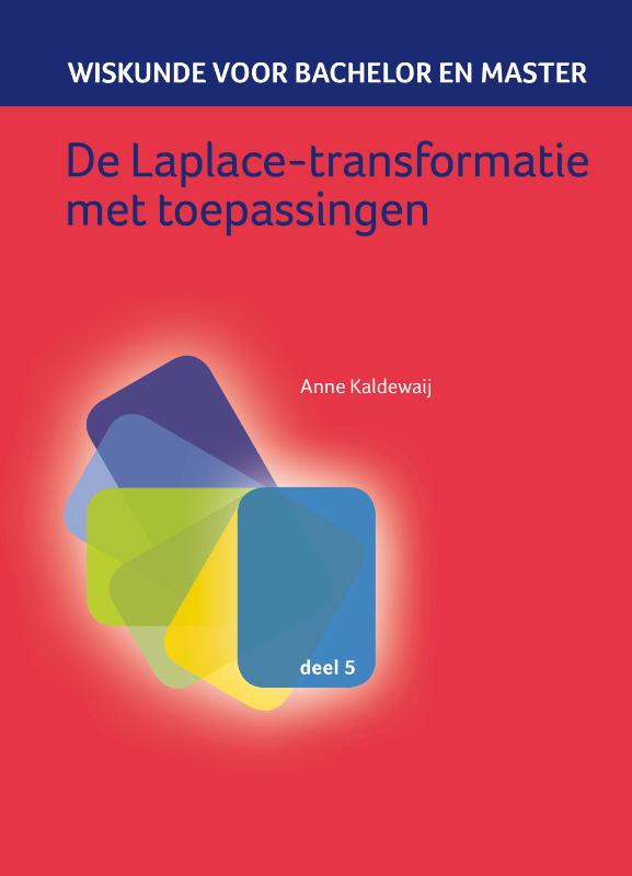Wiskunde voor bachelor en master 5 -   De Laplace-transformatie met toepassingen