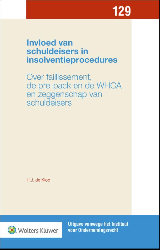 Invloed van schuldeisers in insolventieprocedures / Uitgave vanwege het Instituut voor Ondernemingsrecht / 129