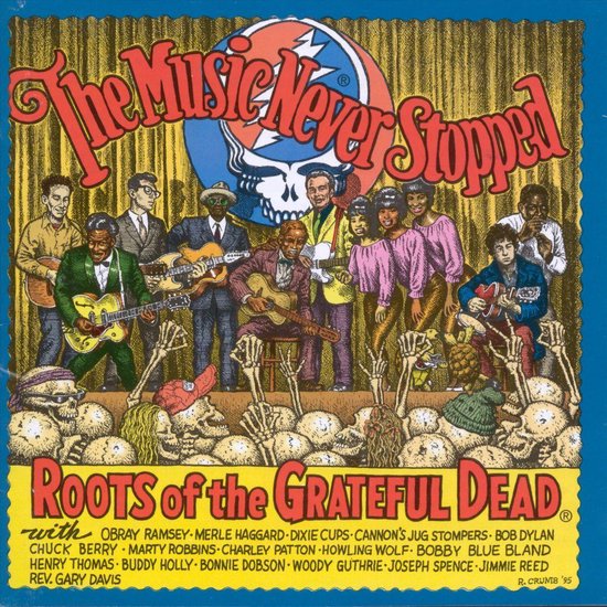 The Music Never Stopped: Roots Of The Grateful Dead