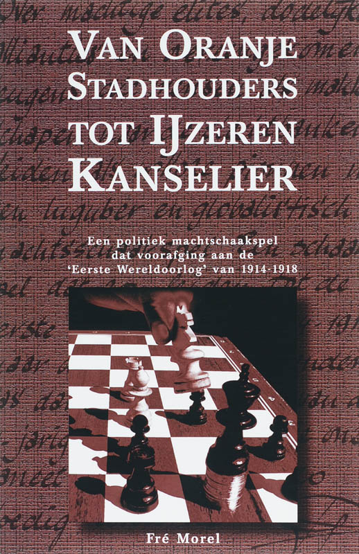 Schaakspel om de wereldmacht 1 -  Van Oranje Stadhouders tot IJzeren kanselier basisboek (1702-1871)