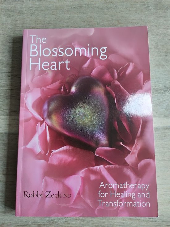 THE BLOSSOMING HEART Aromatherapy for Healing and Transformation