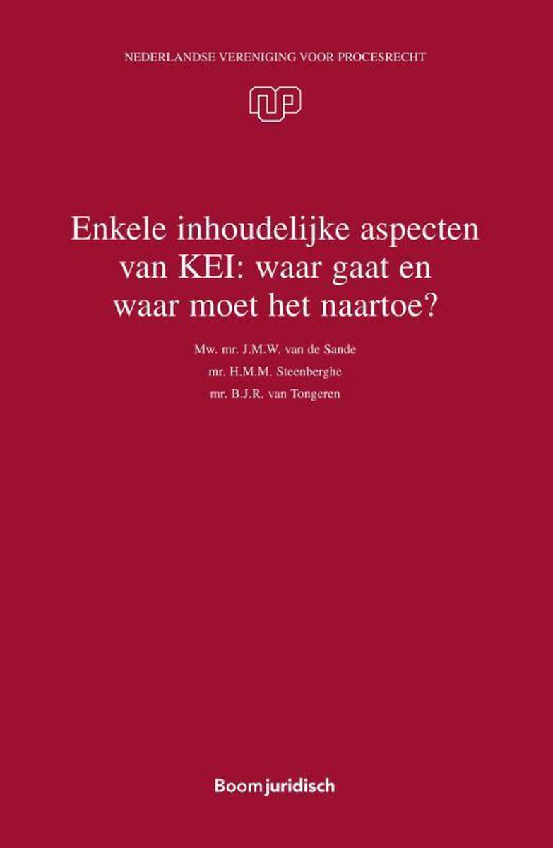 Nederlandse Vereniging voor Procesrecht 35 -   Enkele inhoudelijke aspecten van KEI: waar gaat en waar moet het naartoe?