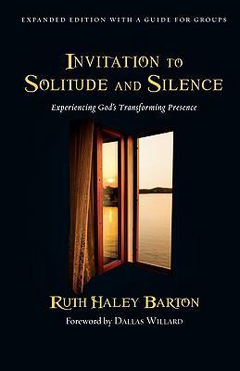 Invitation to Solitude and Silence Experiencing God's Transforming Presence Transforming Resources