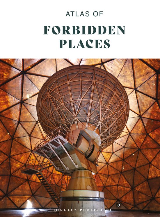 Jonglez Atlases- Atlas of Forbidden Places
