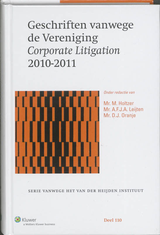 Geschriften vanwege de Vereniging Corporate Litigation 2010-2011 / Serie vanwege het Van der Heijden Instituut / 110