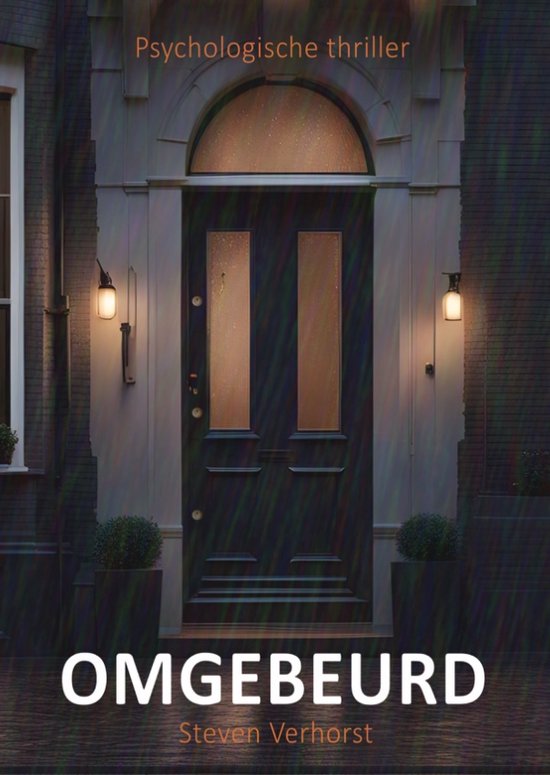 Omgebeurd - Steven Verhorst - Psychologische thriller