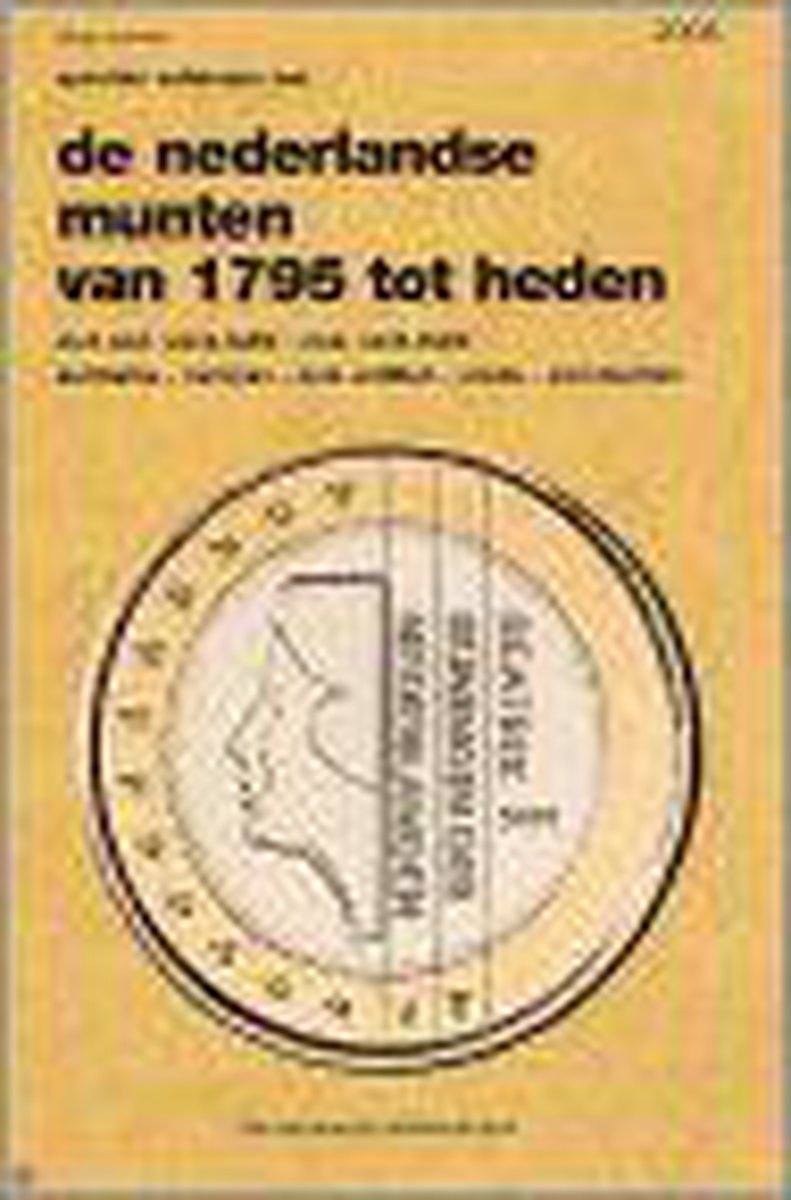 Speciale Catalogus Van De Nederlandse Munten Van 1795 Tot Heden