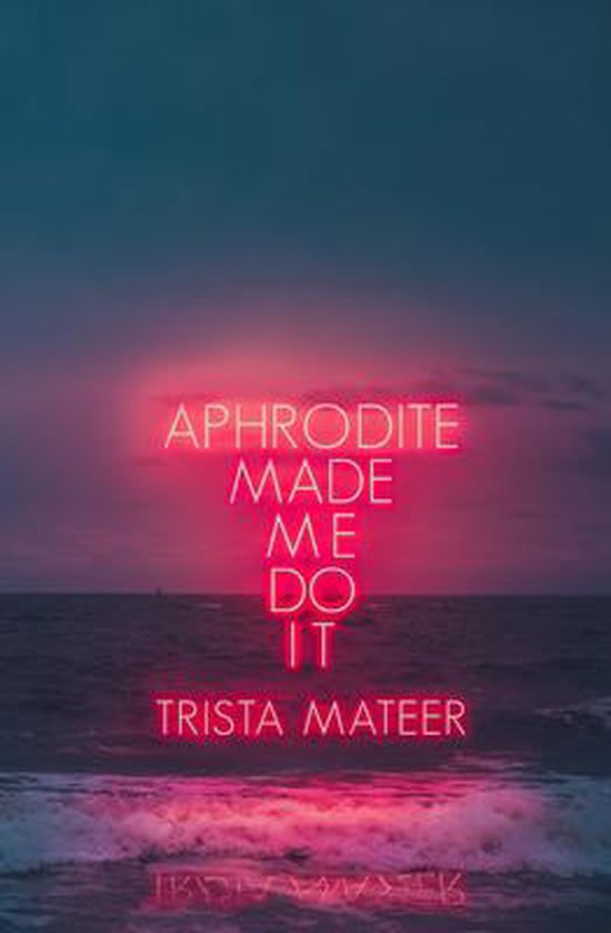 boekenbalie_9781771681742_cover Aphrodite Made Me Do It