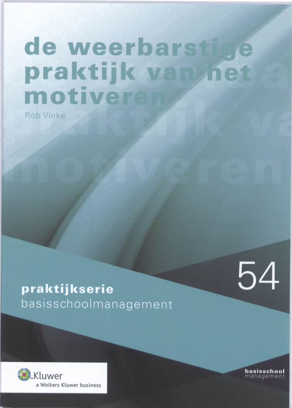 Praktijkserie BasisschoolManagement 54 - De weerbarstige praktijk van het motiveren