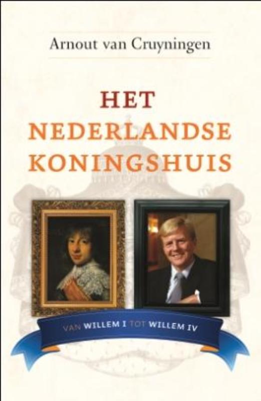 Arnout van Cruyningen Het Nederlandse Koningshuis