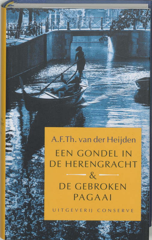 A.F.Th. van der Heijden Een Gondel In De Herengracht ; De Gebroken Pagaai
