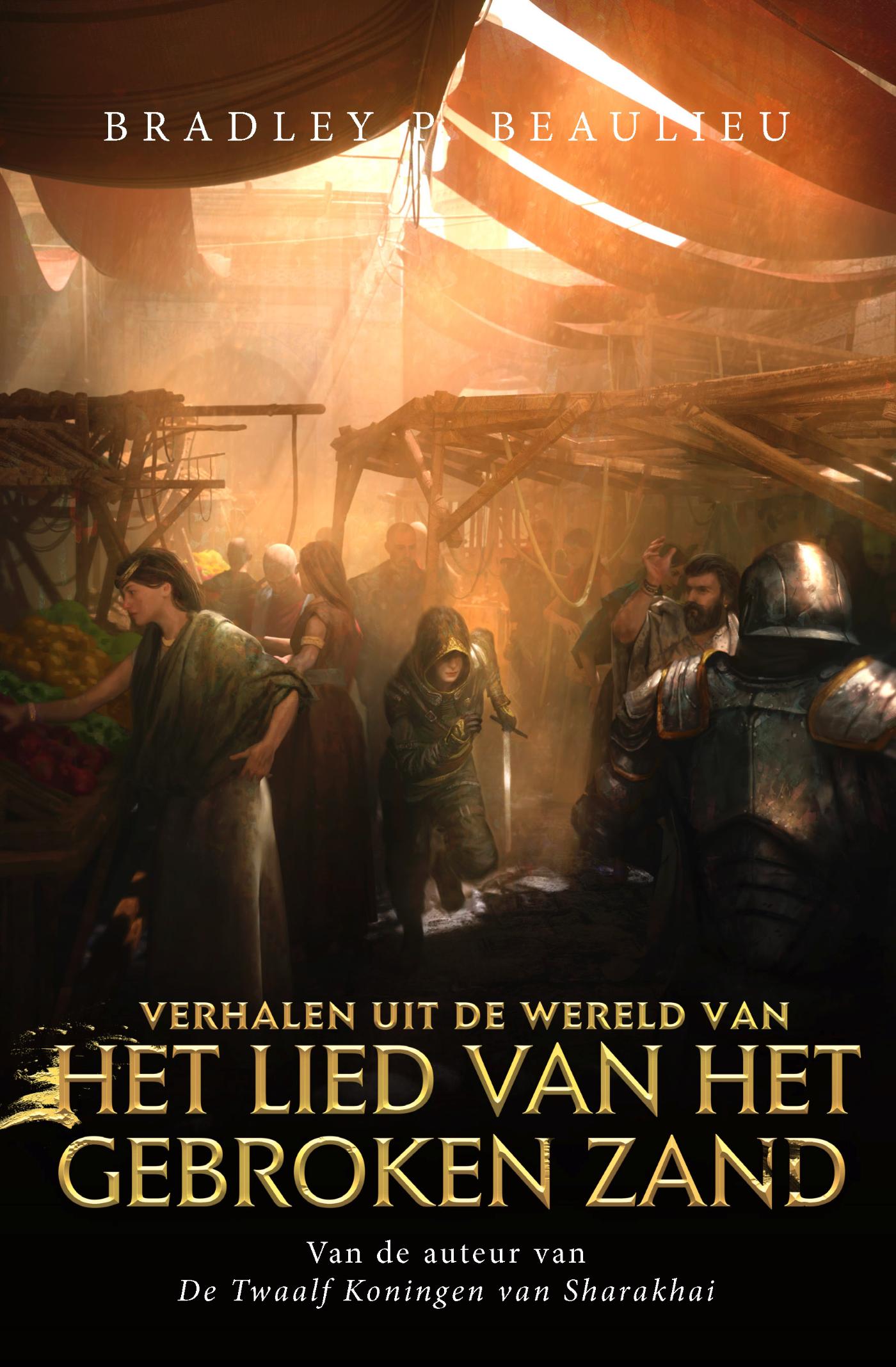 Bradley P. Beaulieu Verhalen Uit De Wereld Van Het Lied Van Het Gebroken Zand / Het Lied Van Het Gebroken Zand