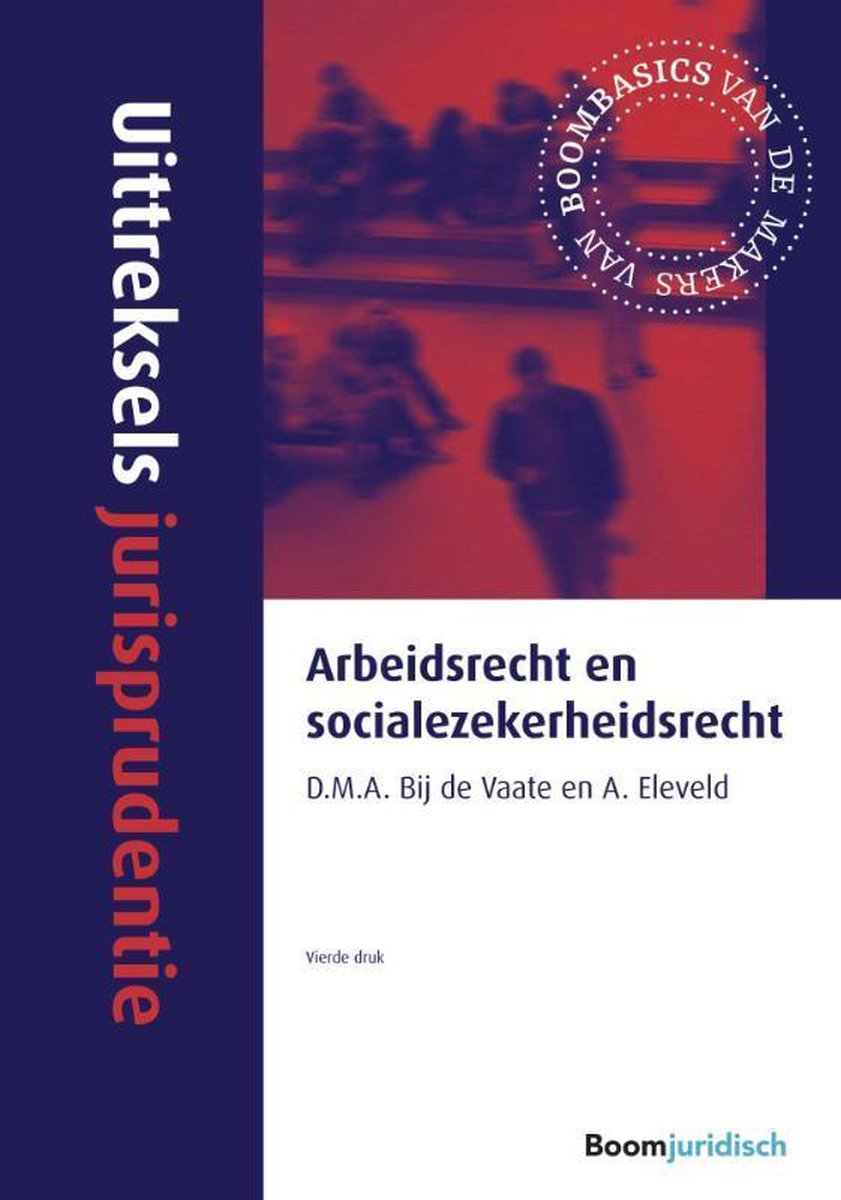 A. Eleveld Arbeidsrecht En Socialezekerheidsrecht / Uittreksels Jurisprudentie