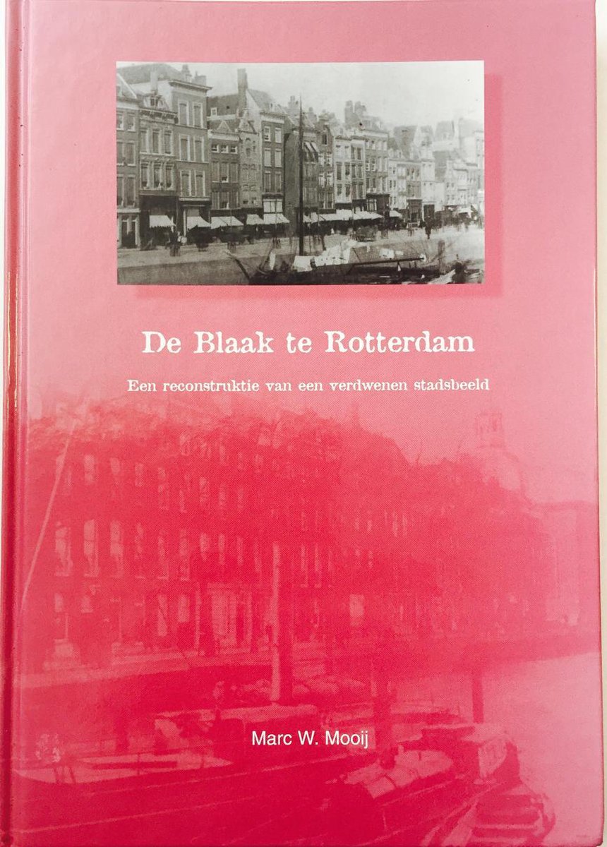 De Blaak te Rotterdam / Historische publicaties Roterodamum / 135