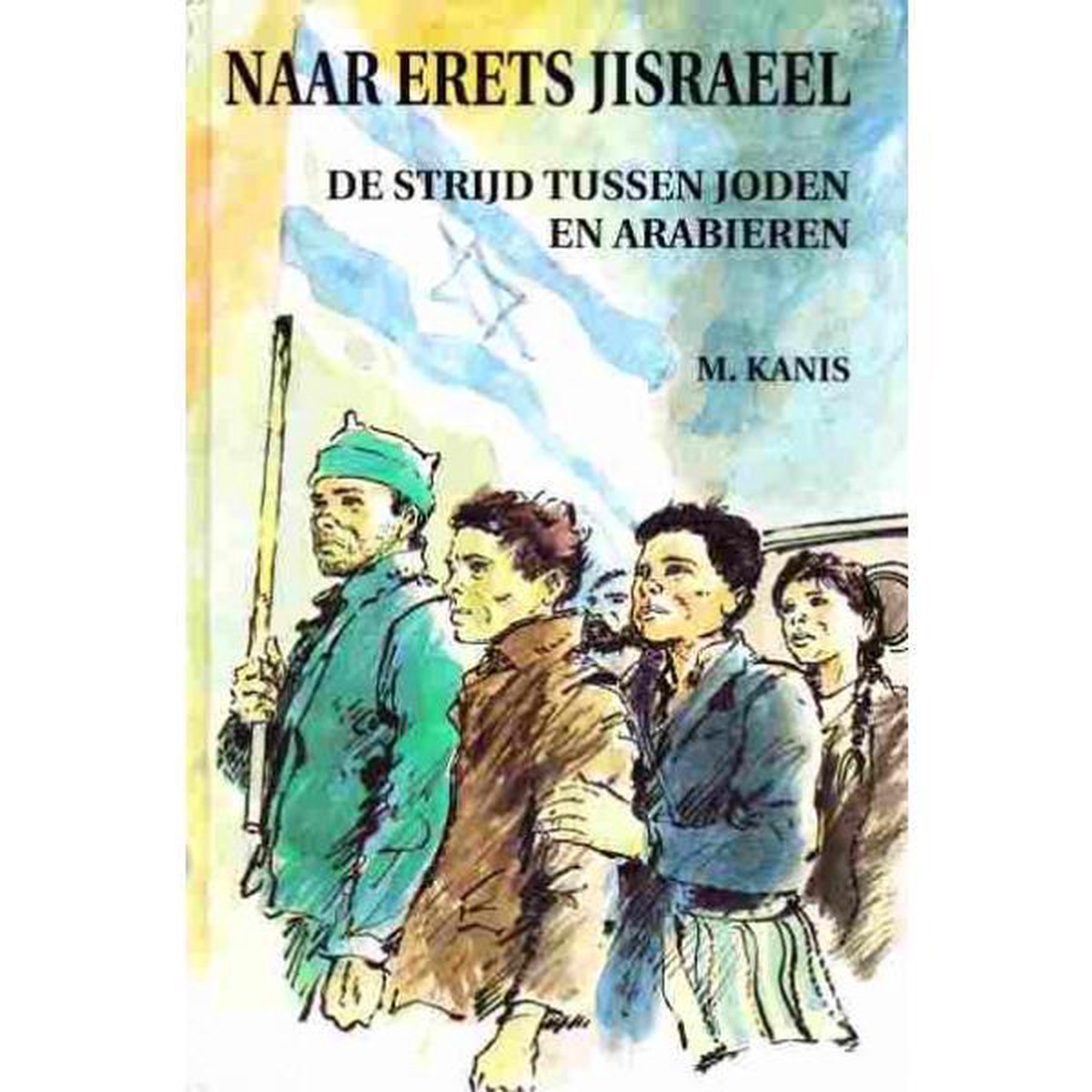 Naar Erets Jisraeel / De strijd tussen Joden en Arabieren